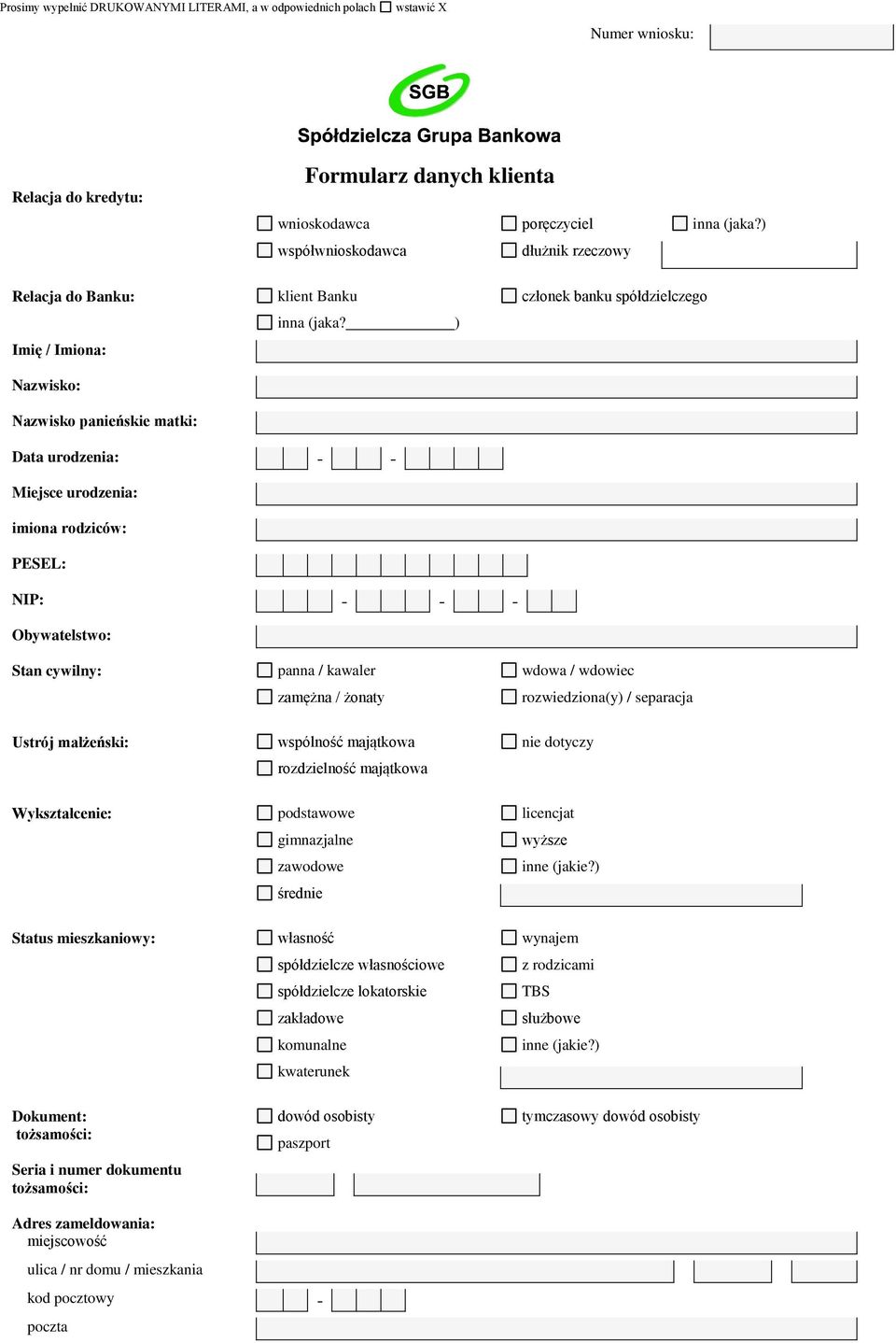 ) członek banku spółdzielczego Data urodzenia: - - Miejsce urodzenia: imiona rodziców: PESEL: NIP: - - - Obywatelstwo: Stan cywilny: panna / kawaler zamężna / żonaty wdowa / wdowiec rozwiedziona(y) /