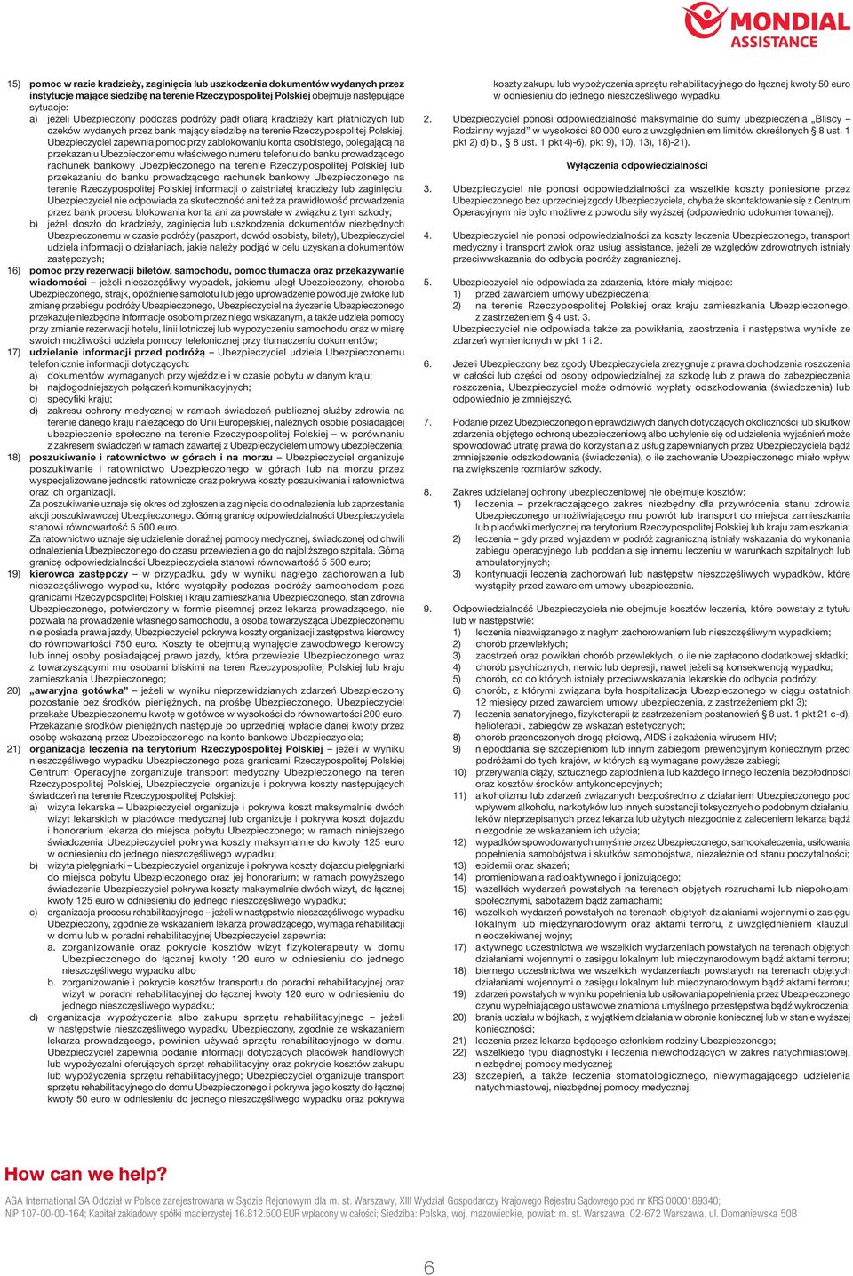 osobistego, polegającą na przekazaniu Ubezpieczonemu właściwego numeru telefonu do banku prowadzącego rachunek bankowy Ubezpieczonego na terenie Rzeczypospolitej Polskiej lub przekazaniu do banku