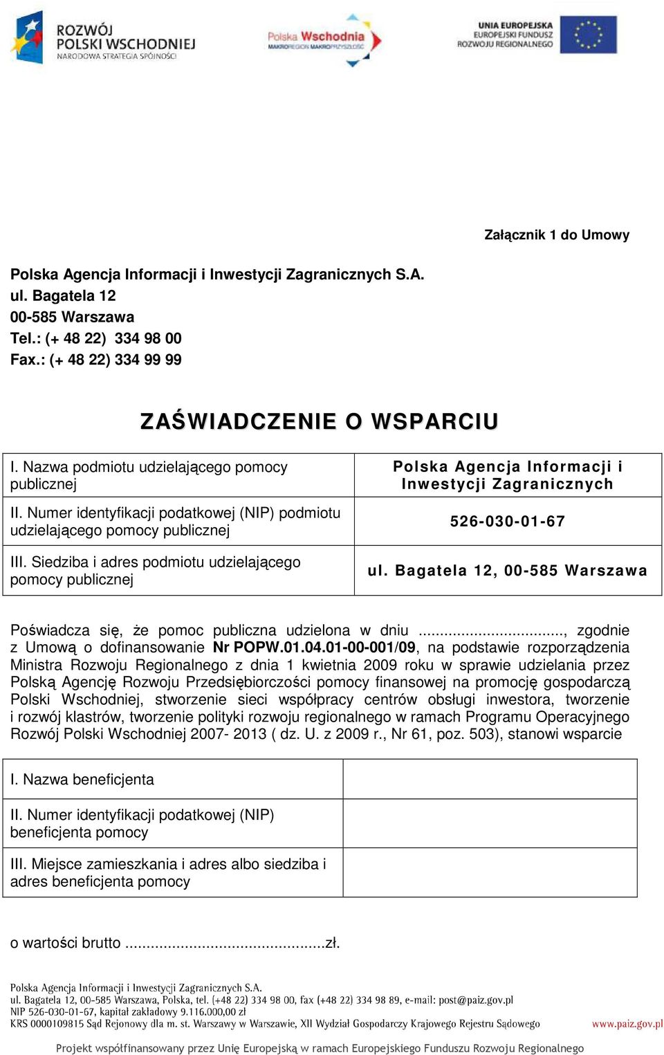 Siedziba i adres podmiotu udzielającego pomocy publicznej Polska Agencja Informacji i Inwestycji Zagranicznych 526-030-01-67 ul.