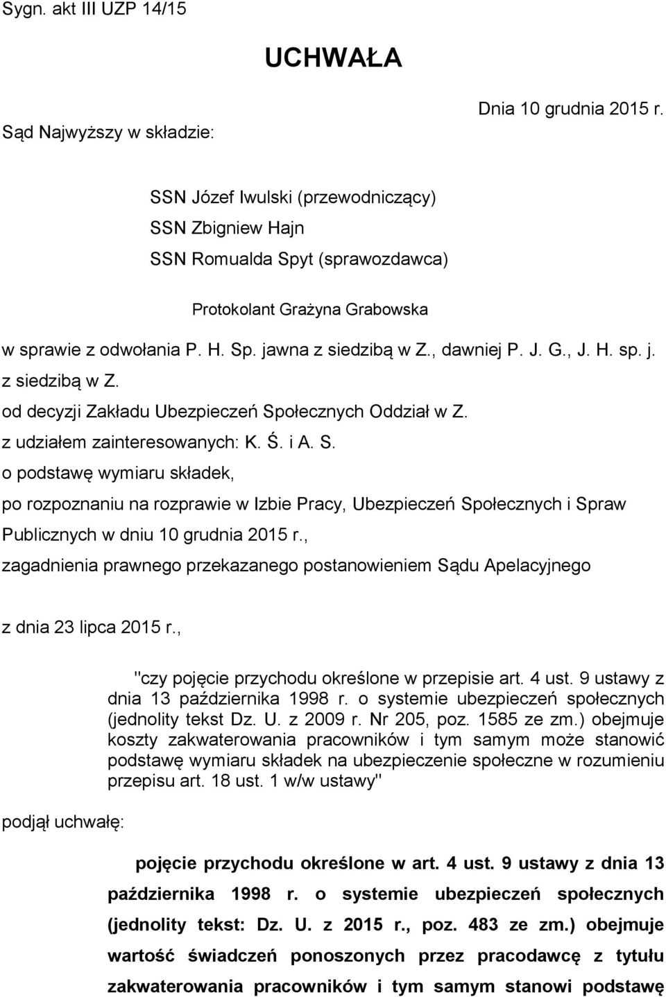 , dawniej P. J. G., J. H. sp. j. z siedzibą w Z. od decyzji Zakładu Ubezpieczeń Sp