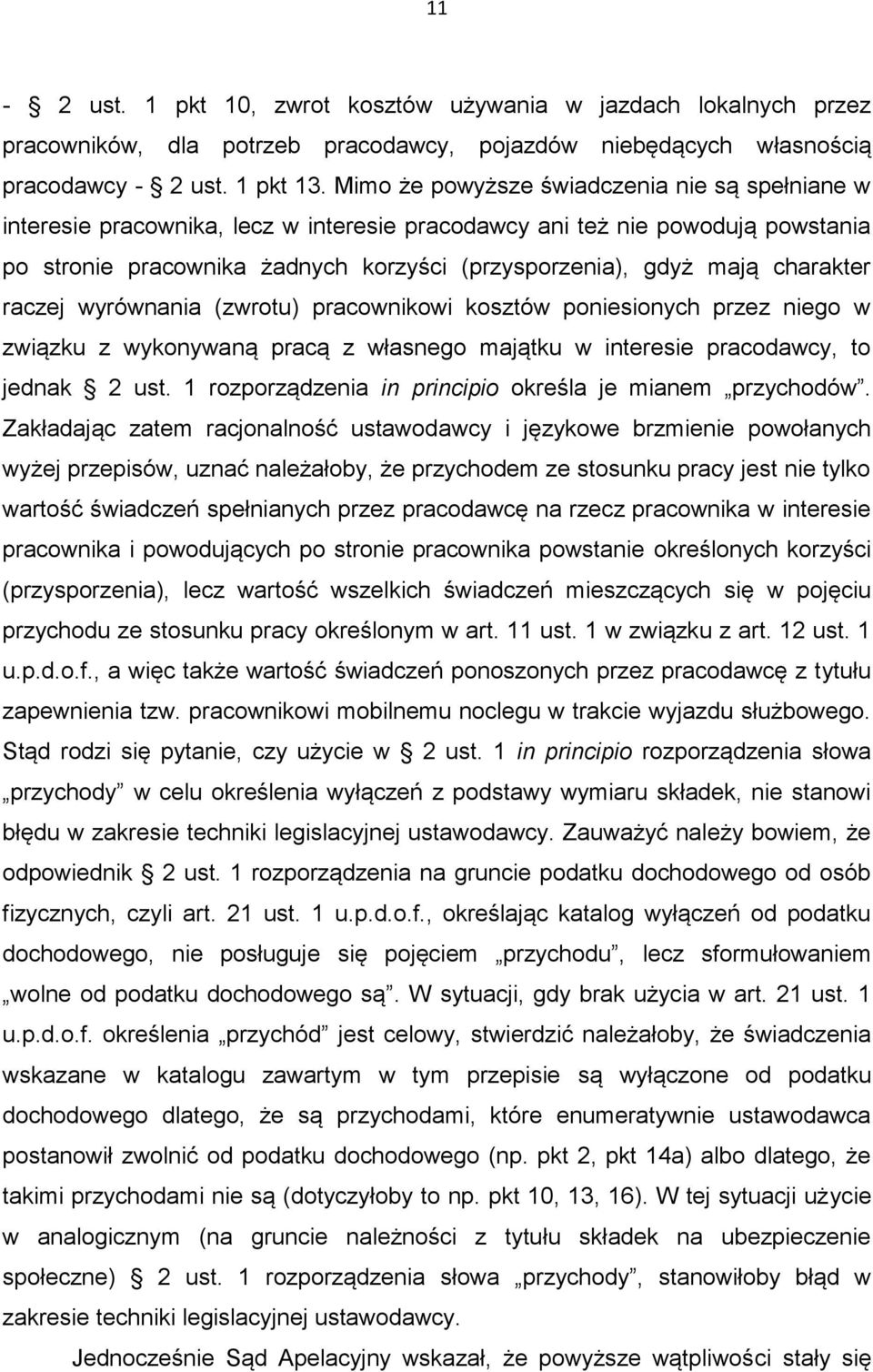 charakter raczej wyrównania (zwrotu) pracownikowi kosztów poniesionych przez niego w związku z wykonywaną pracą z własnego majątku w interesie pracodawcy, to jednak 2 ust.