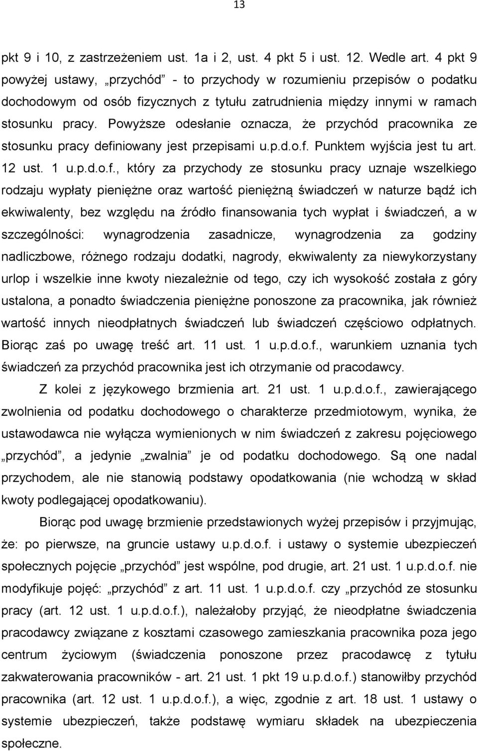 Powyższe odesłanie oznacza, że przychód pracownika ze stosunku pracy defi