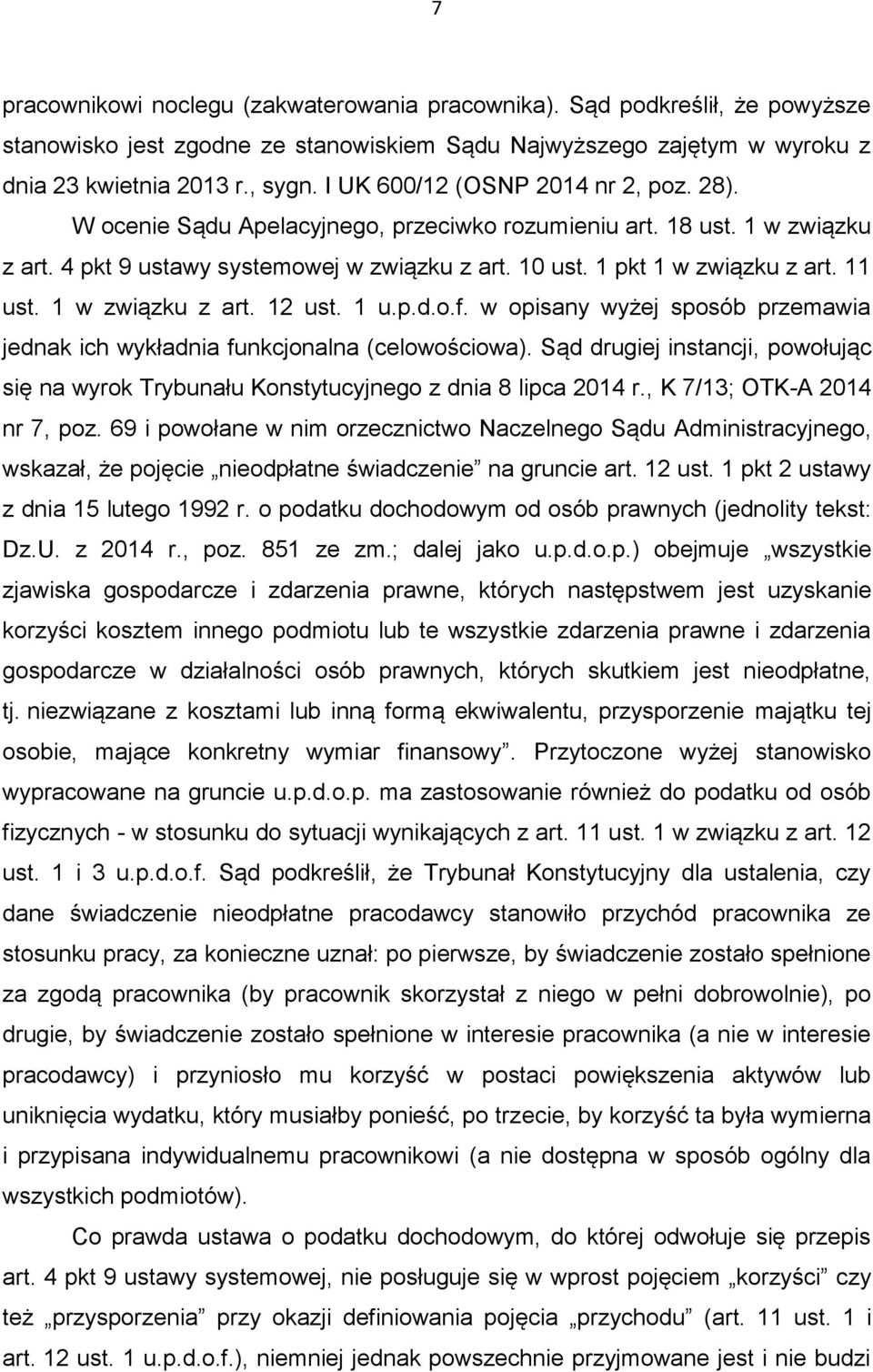 11 ust. 1 w związku z art. 12 ust. 1 u.p.d.o.f. w opisany wyżej sposób przemawia jednak ich wykładnia funkcjonalna (celowościowa).