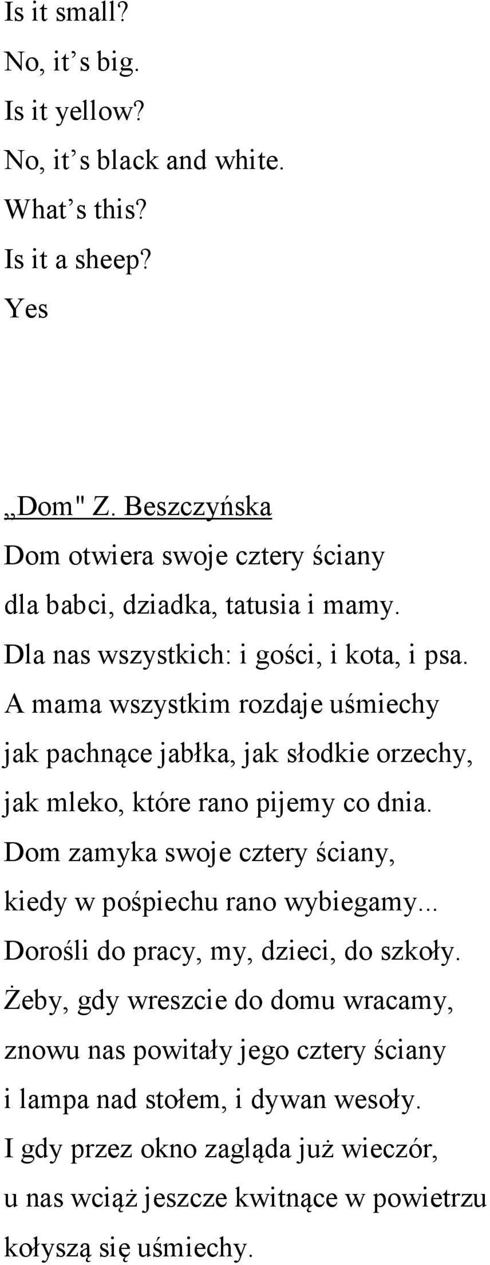 A mama wszystkim rozdaje uśmiechy jak pachnące jabłka, jak słodkie orzechy, jak mleko, które rano pijemy co dnia.