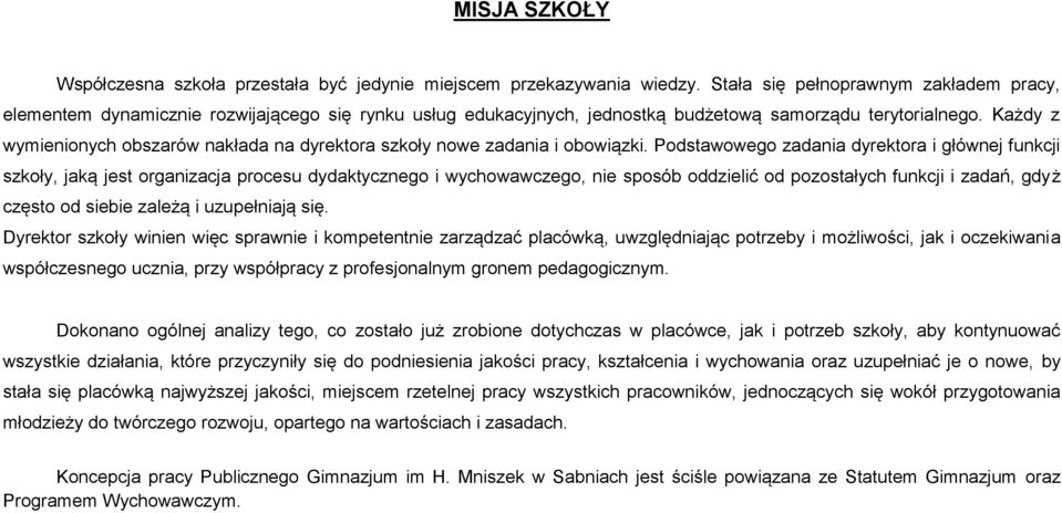 Każdy z wymienionych obszarów nakłada na dyrektora szkoły nowe zadania i obowiązki.