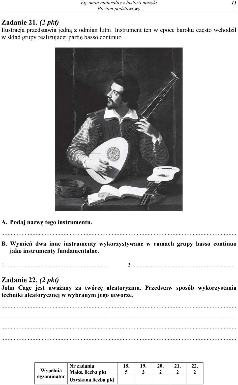 Wymie dwa inne instrumenty wykorzystywane w ramach grupy basso continuo jako instrumenty fundamentalne. 1.... 2.... Zadanie 22.