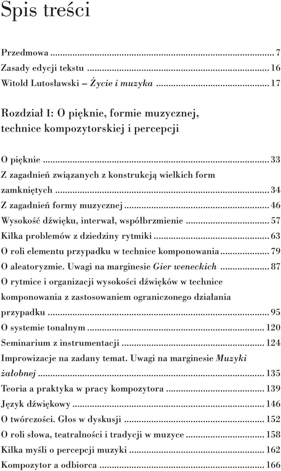 .. 63 O roli elementu przypadku w technice komponowania... 79 O aleatoryzmie. Uwagi na marginesie Gier weneckich.