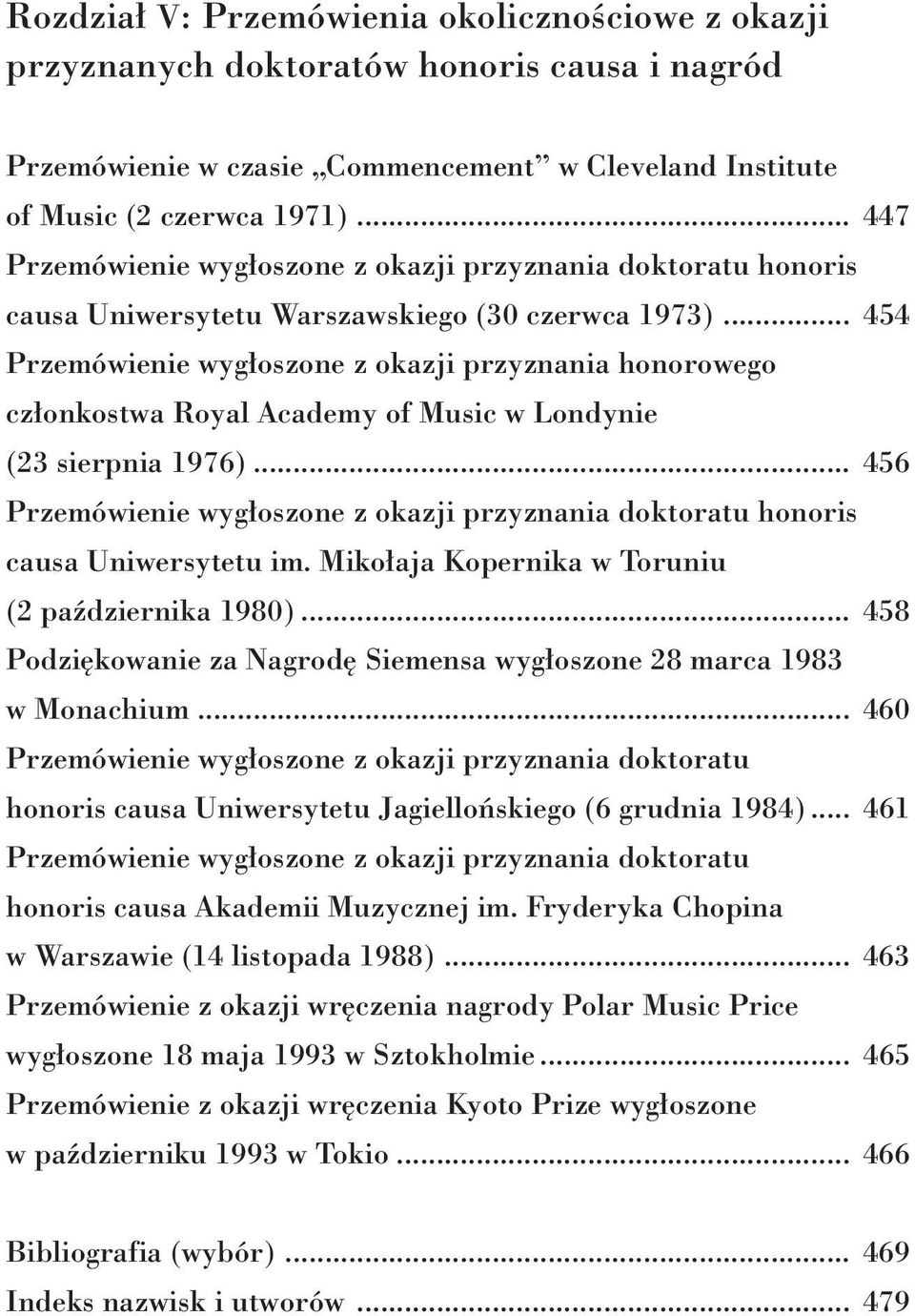 .. 454 Przemówienie wygłoszone z okazji przyznania honorowego członkostwa Royal Academy of Music w Londynie (23 sierpnia 1976).