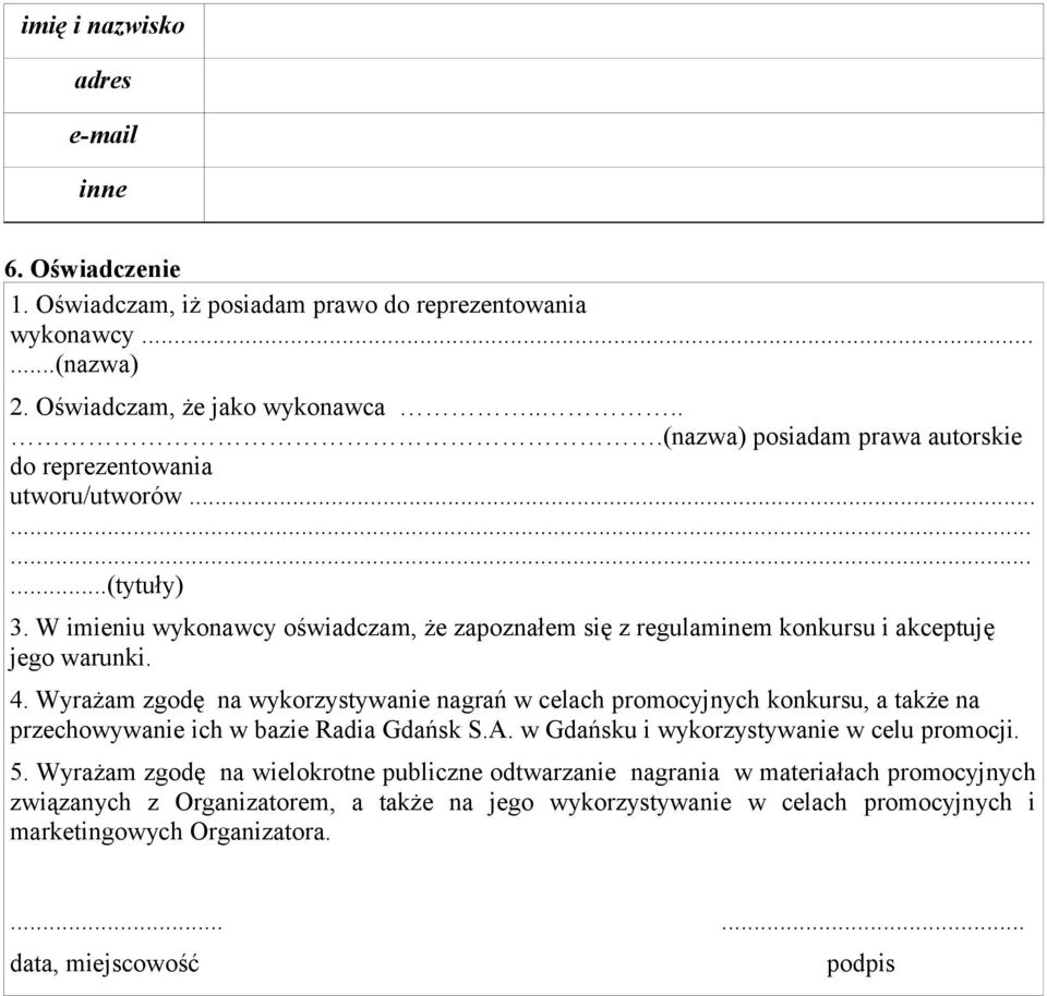 W imieniu wykonawcy oświadczam, że zapoznałem się z regulaminem konkursu i akceptuję jego warunki. 4.