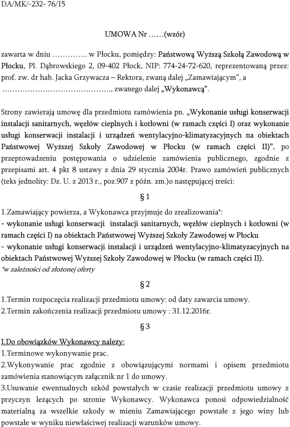 Wykonanie usługi konserwacji instalacji sanitarnych, węzłów cieplnych i kotłowni (w ramach części I) oraz wykonanie usługi konserwacji instalacji i urządzeń wentylacyjno-klimatyzacyjnych na obiektach