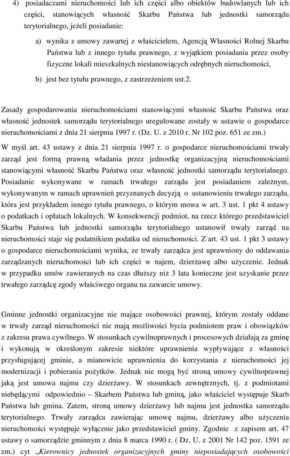 nieruchomości, b) jest bez tytułu prawnego, z zastrzeŝeniem ust.2.