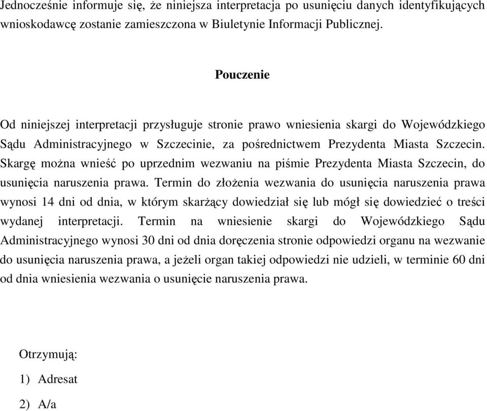 Skargę moŝna wnieść po uprzednim wezwaniu na piśmie Prezydenta Miasta Szczecin, do usunięcia naruszenia prawa.