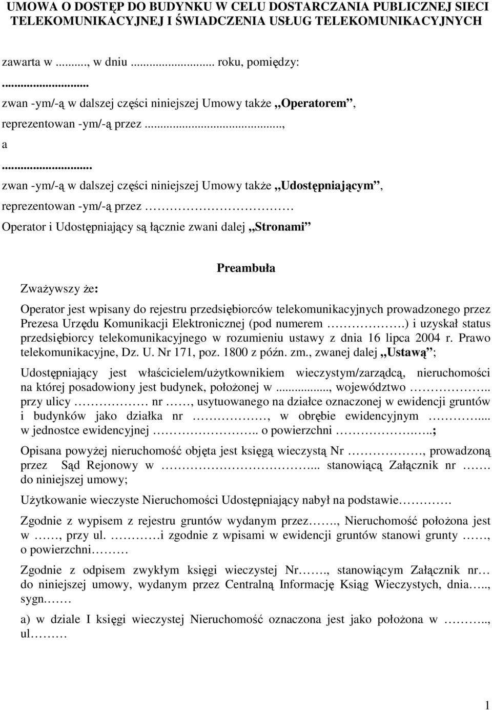 .. zwan -ym/-ą w dalszej części niniejszej Umowy takŝe Udostępniającym, reprezentowan -ym/-ą przez Operator i Udostępniający są łącznie zwani dalej Stronami ZwaŜywszy Ŝe: Preambuła Operator jest