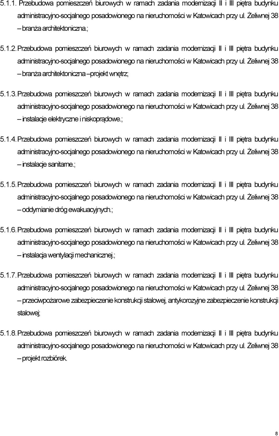 Przebudowa pomieszczeń biurowych w ramach zadania modernizacji II i III piętra budynku instalacje elektryczne i niskoprądowe.; 5.1.4.