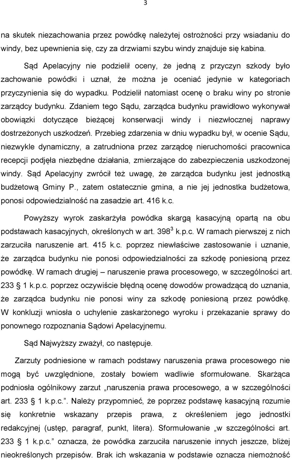 Podzielił natomiast ocenę o braku winy po stronie zarządcy budynku.