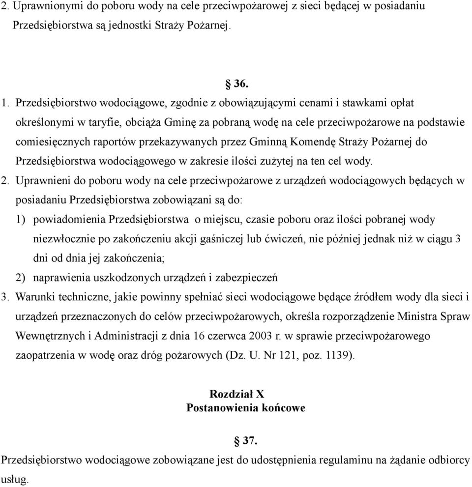 przekazywanych przez Gminną Komendę Straży Pożarnej do Przedsiębiorstwa wodociągowego w zakresie ilości zużytej na ten cel wody. 2.