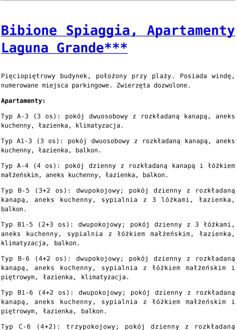 Typ A-4 (4 : pokój dzienny z rozkładaną kanapą i łóżkiem małżeńskim, aneks kuchenny, łazienka, balkon.