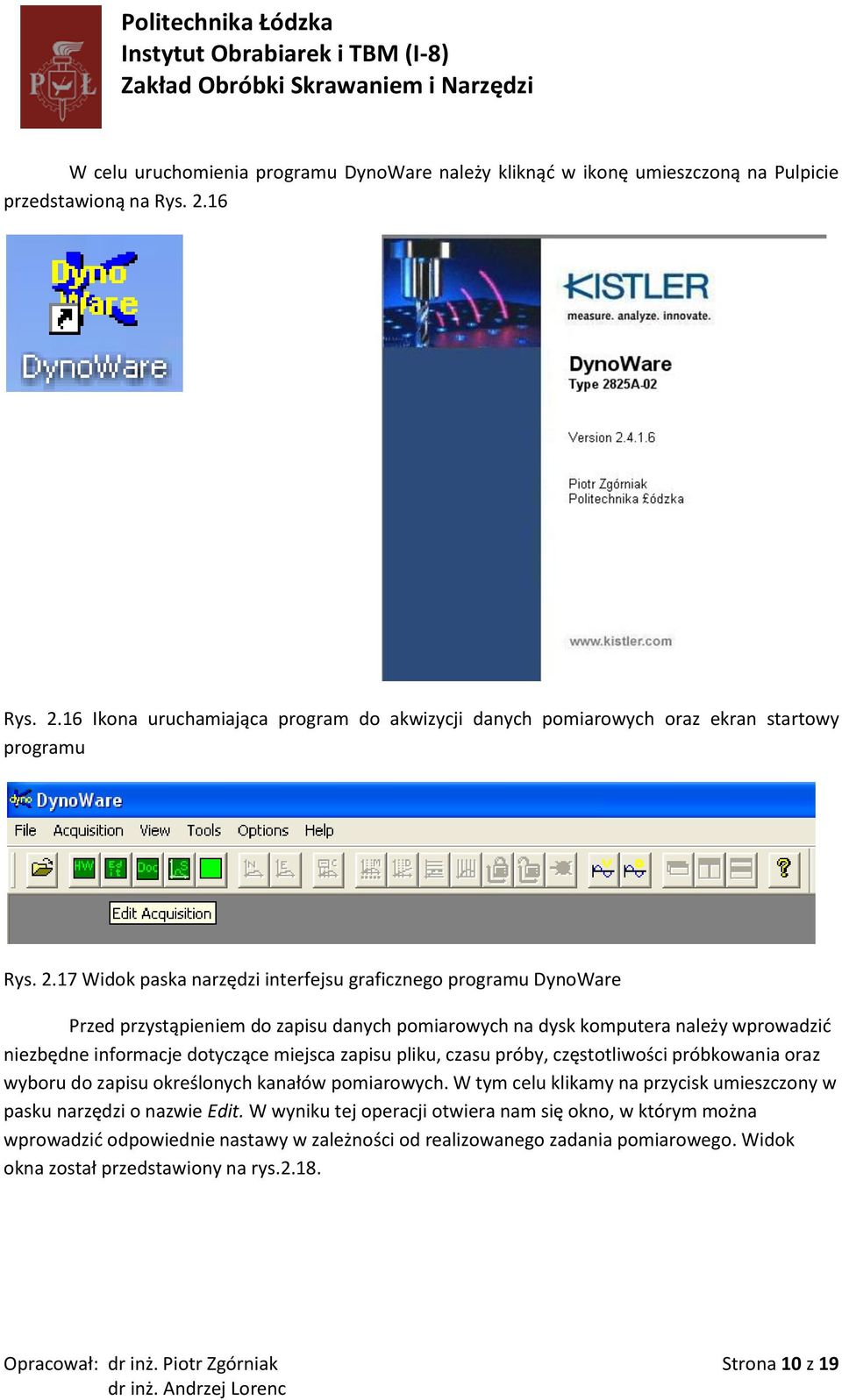 16 Ikona uruchamiająca program do akwizycji danych pomiarowych oraz ekran startowy programu Rys. 2.