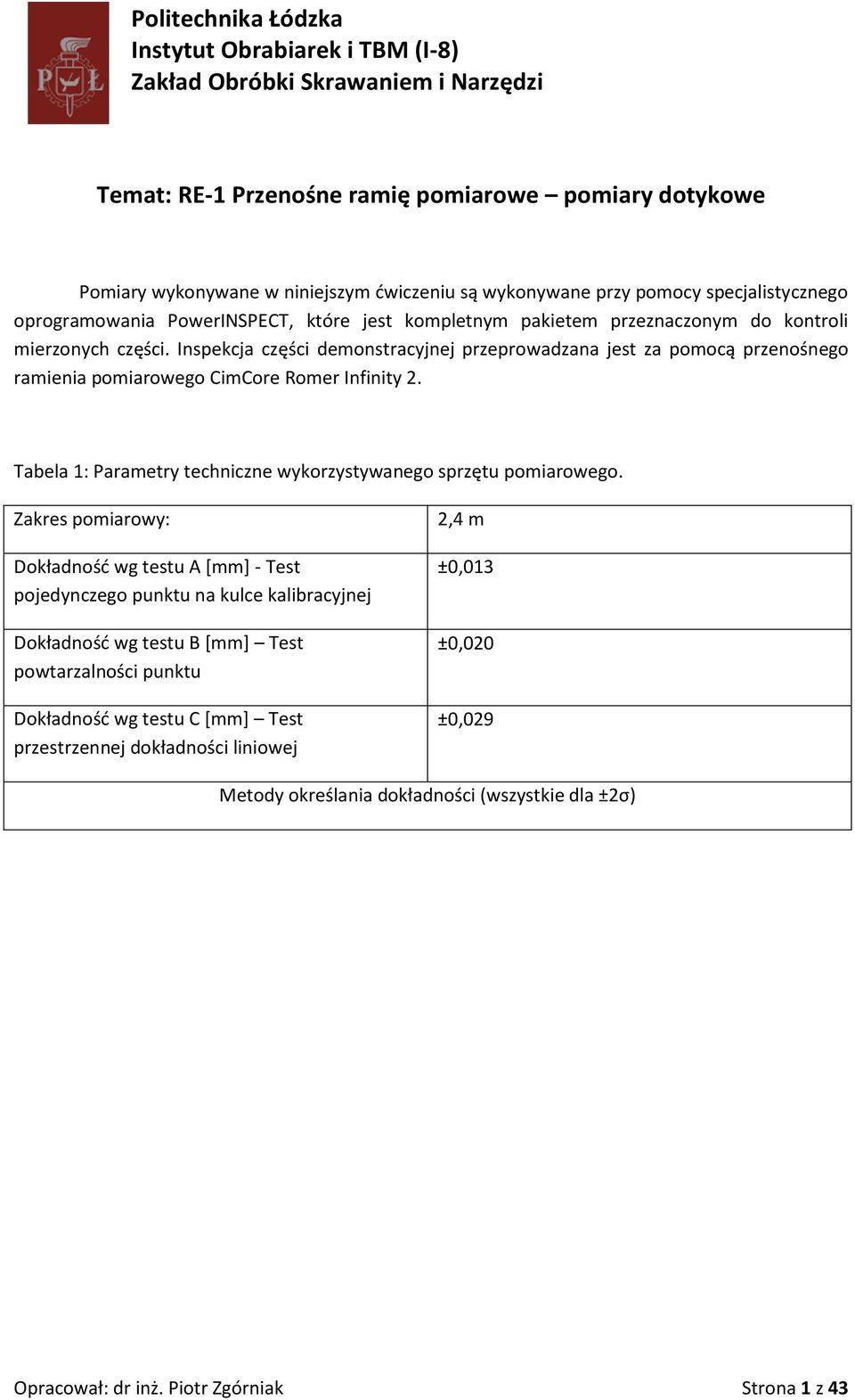 Tabela 1: Parametry techniczne wykorzystywanego sprzętu pomiarowego.
