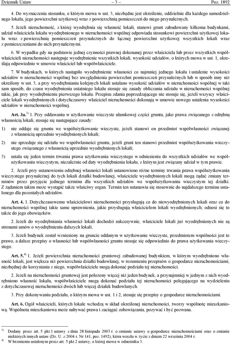 Jeżeli nieruchomość, z której wyodrębnia się własność lokali, stanowi grunt zabudowany kilkoma budynkami, udział właściciela lokalu wyodrębnionego w nieruchomości wspólnej odpowiada stosunkowi