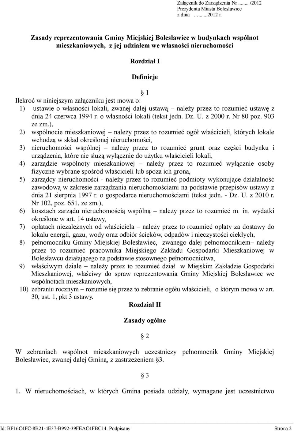 1) ustawie o własności lokali, zwanej dalej ustawą należy przez to rozumieć ustawę z dnia 24 czerwca 1994 r. o własności lokali (tekst jedn. Dz. U. z 2000 r. Nr 80 poz. 903 ze zm.