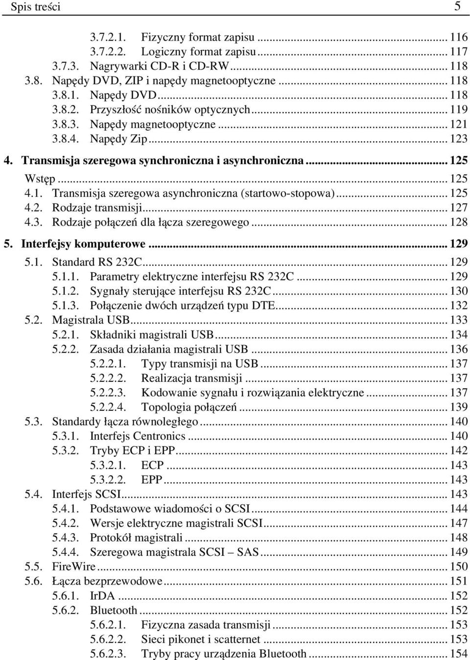 .. 125 4.2. Rodzaje transmisji... 127 4.3. Rodzaje połączeń dla łącza szeregowego... 128 5. Interfejsy komputerowe... 129 5.1. Standard RS 232C... 129 5.1.1. Parametry elektryczne interfejsu RS 232C.