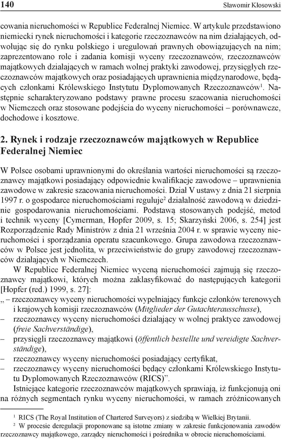 i zadania komisji wyceny rzeczoznawców, rzeczoznawców majątkowych działających w ramach wolnej praktyki zawodowej, przysięgłych rzeczoznawców majątkowych oraz posiadających uprawnienia