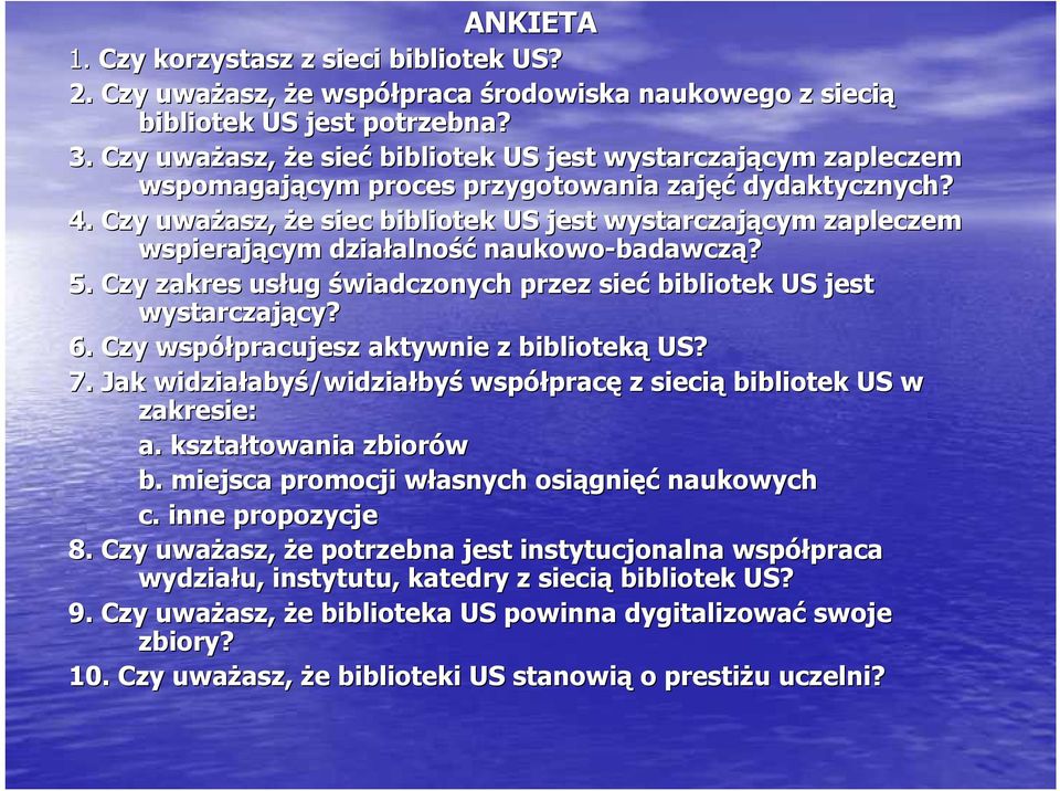 Czy uwaŝasz, asz, Ŝe e siec bibliotek US jest wystarczającym cym zapleczem wspierającym działalno alność naukowo-badawcz badawczą? 5.