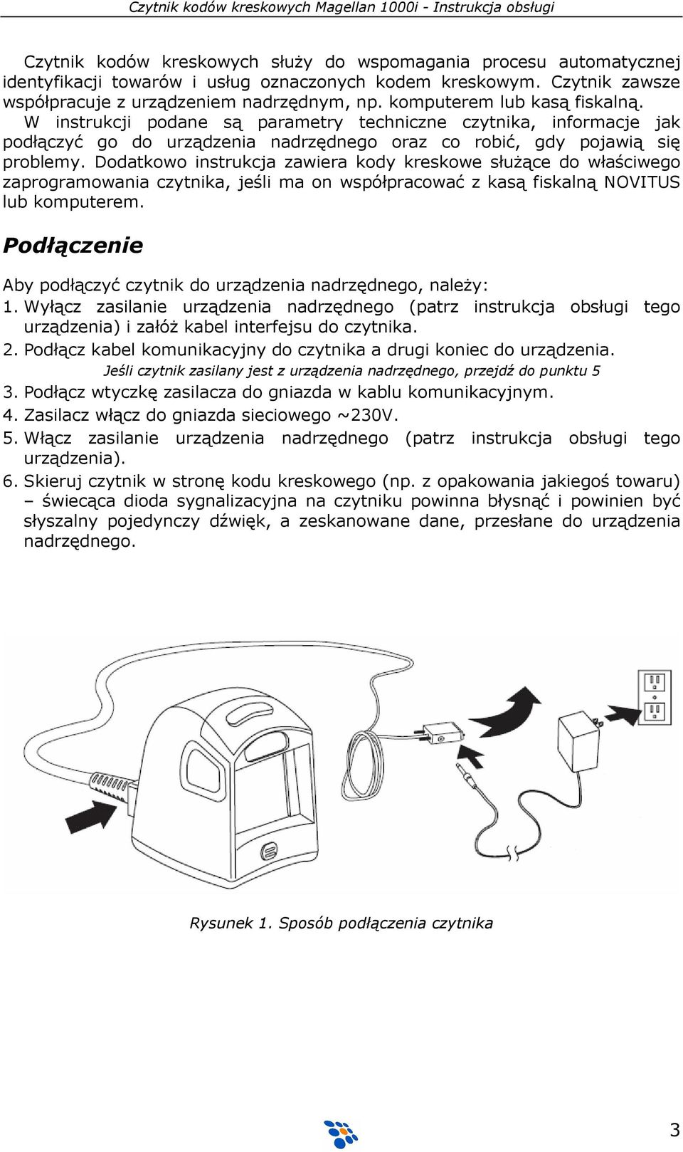 Dodatkowo instrukcja zawiera kody kreskowe słuŝące do właściwego zaprogramowania czytnika, jeśli ma on współpracować z kasą fiskalną NOVITUS lub komputerem.