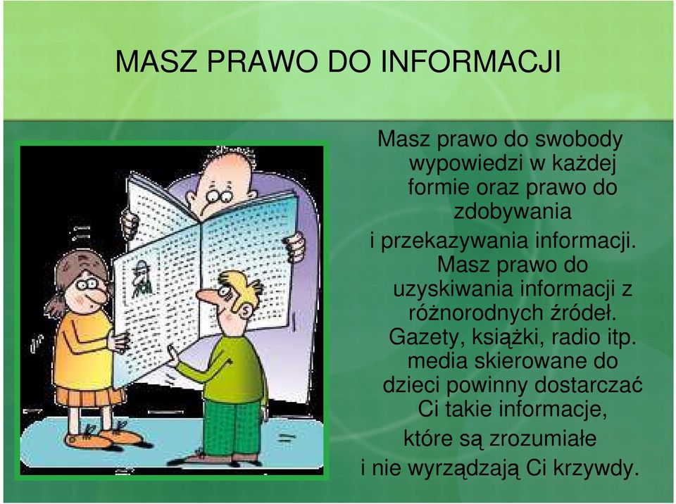 Masz prawo do uzyskiwania informacji z róŝnorodnych źródeł.