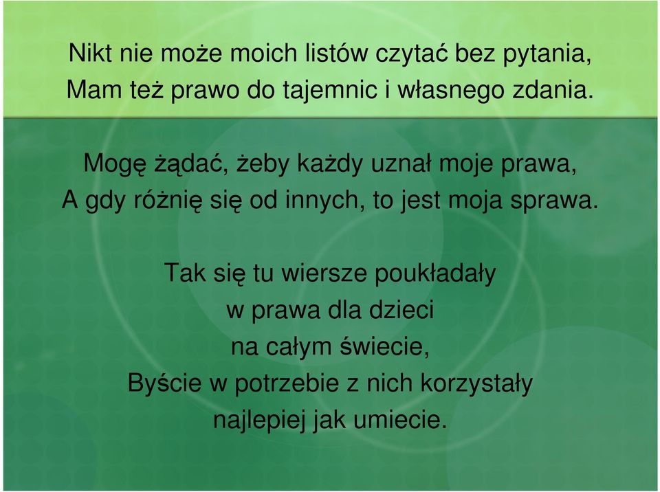 MogęŜądać, Ŝeby kaŝdy uznał moje prawa, A gdy róŝnię się od innych, to jest