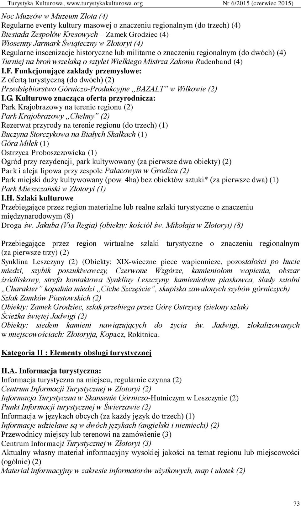 Funkcjonujące zakłady przemysłowe: Z ofertą turystyczną (do dwóch) (2) Przedsiębiorstwo Gó