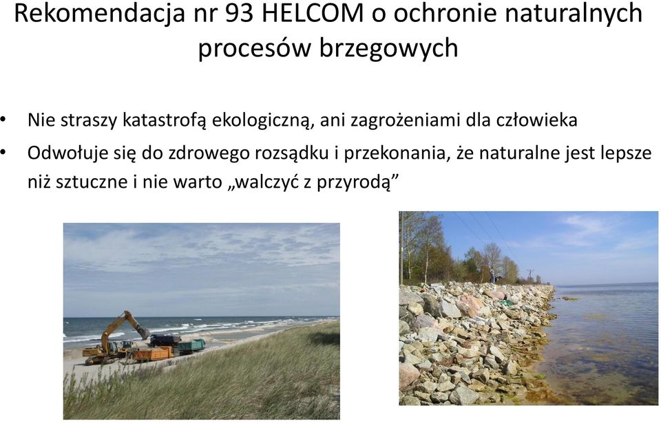 dla człowieka Odwołuje się do zdrowego rozsądku i przekonania,