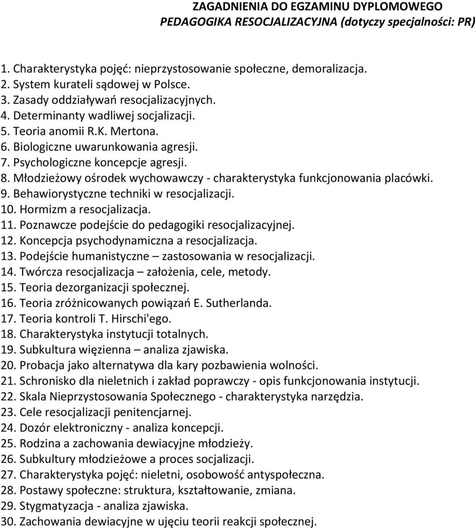 Młodzieżowy ośrodek wychowawczy - charakterystyka funkcjonowania placówki. 9. Behawiorystyczne techniki w resocjalizacji. 10. Hormizm a resocjalizacja. 11.