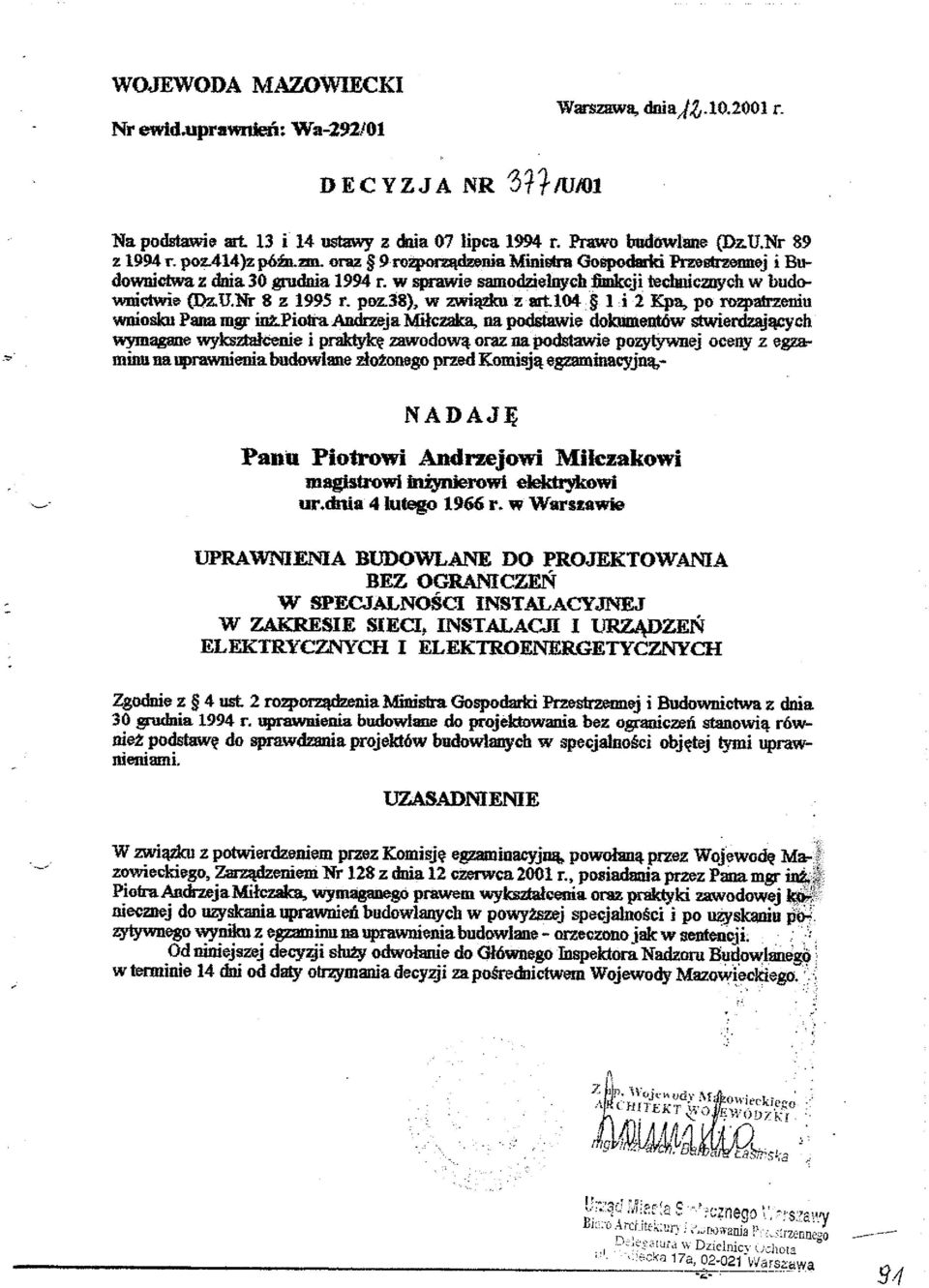 Nr 8 z 1995 t poz38), w zwdm z artlo4 112 pa, po nwpmrzenn wnosku Panam hapotta Andrzeja Mtczaka, na podstawe dokuneutow werdzajcych wymagwe wyksztakene paktykç zawodow oraz na podsawe pozytywuej