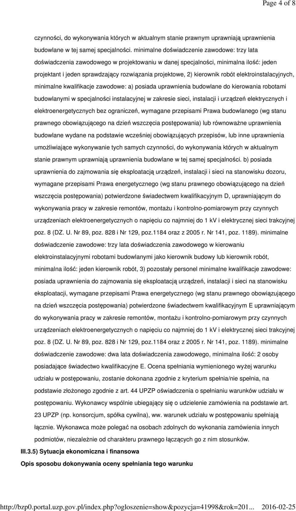 robót elektroinstalacyjnych, minimalne kwalifikacje zawodowe: a) posiada uprawnienia budowlane do kierowania robotami budowlanymi w specjalności instalacyjnej w zakresie sieci, instalacji i urządzeń
