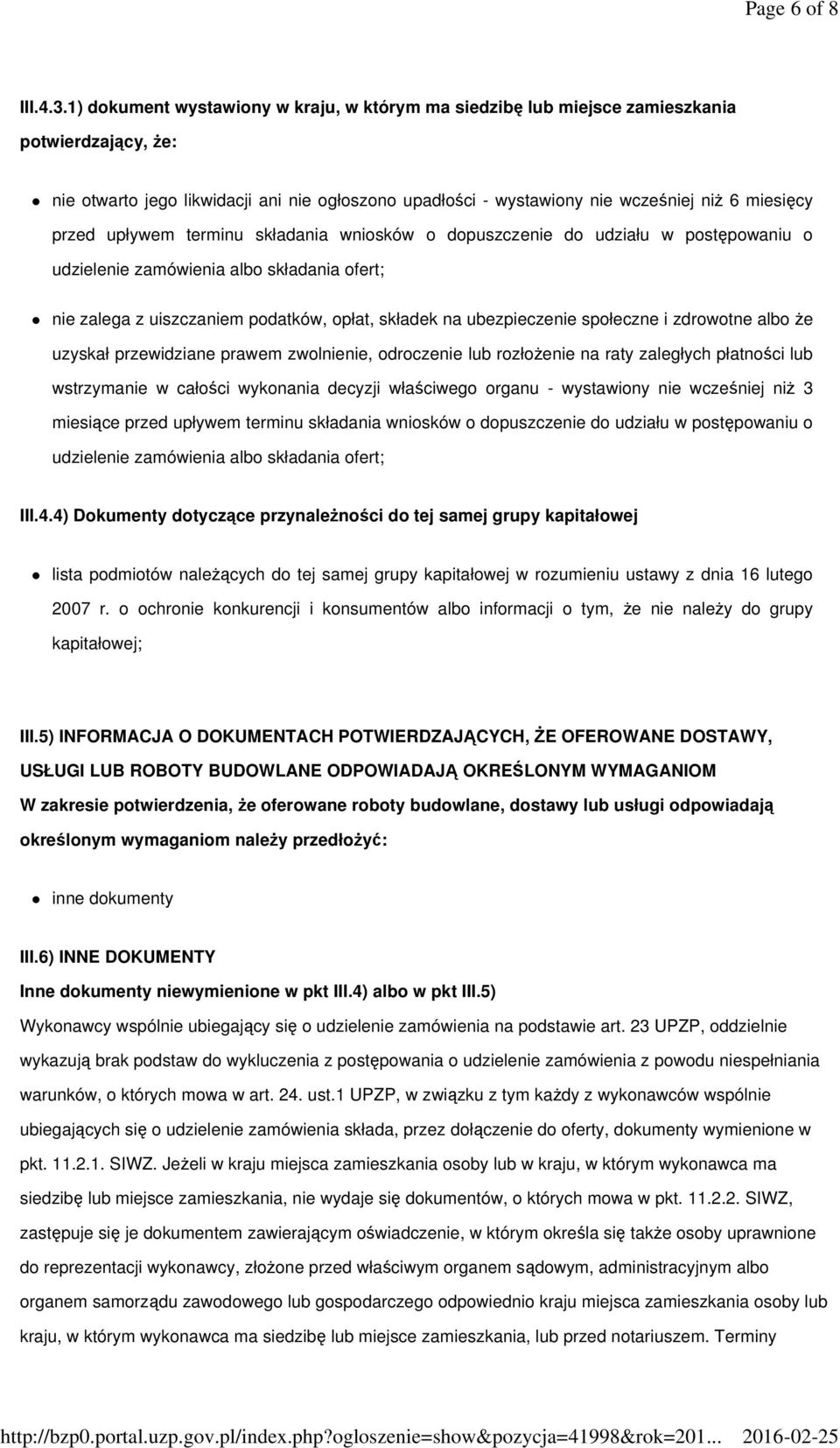 przed upływem terminu składania wniosków o dopuszczenie do udziału w postępowaniu o udzielenie zamówienia albo składania ofert; nie zalega z uiszczaniem podatków, opłat, składek na ubezpieczenie