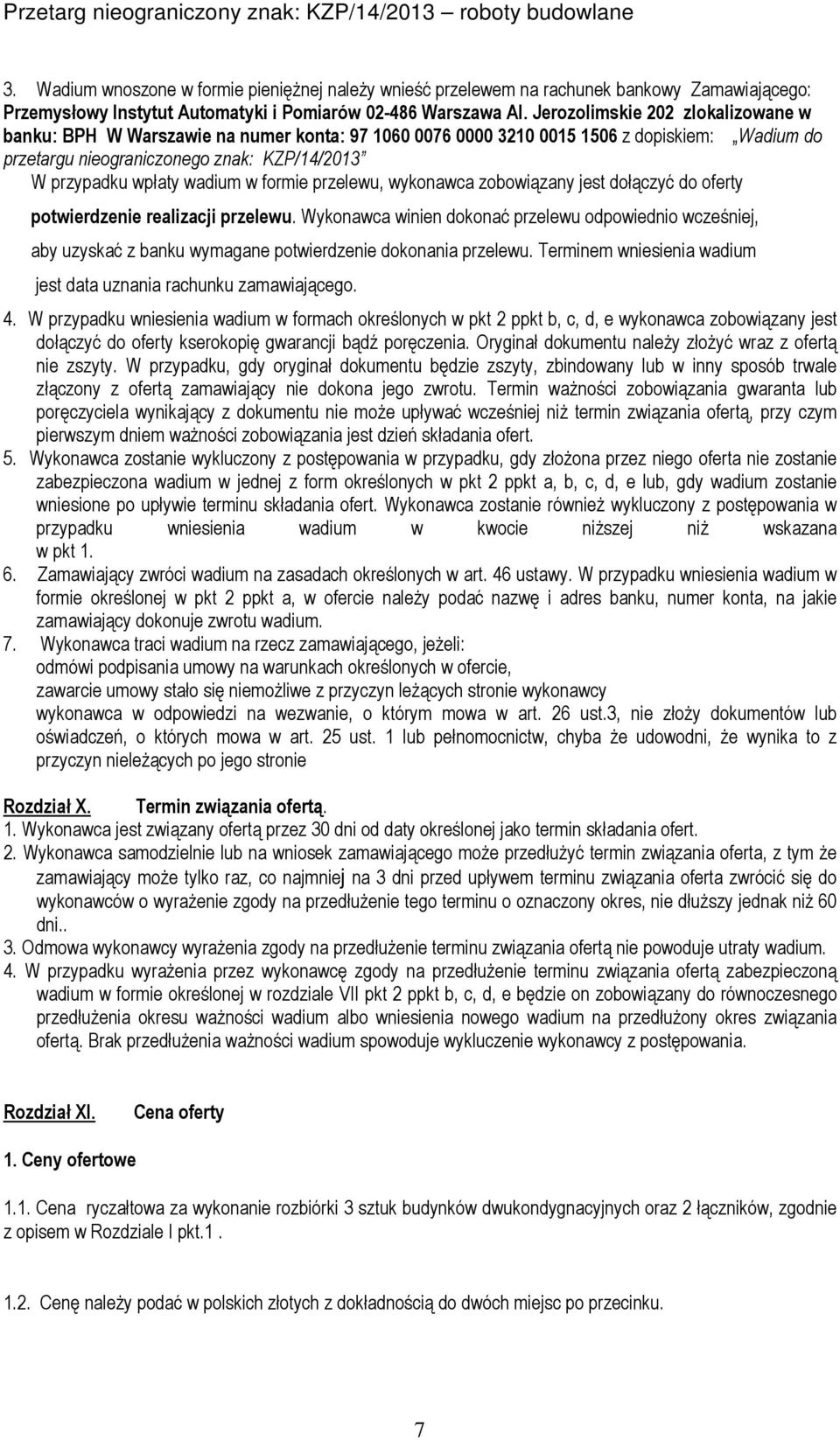 w formie przelewu, wykonawca zobowiązany jest dołączyć do oferty potwierdzenie realizacji przelewu.