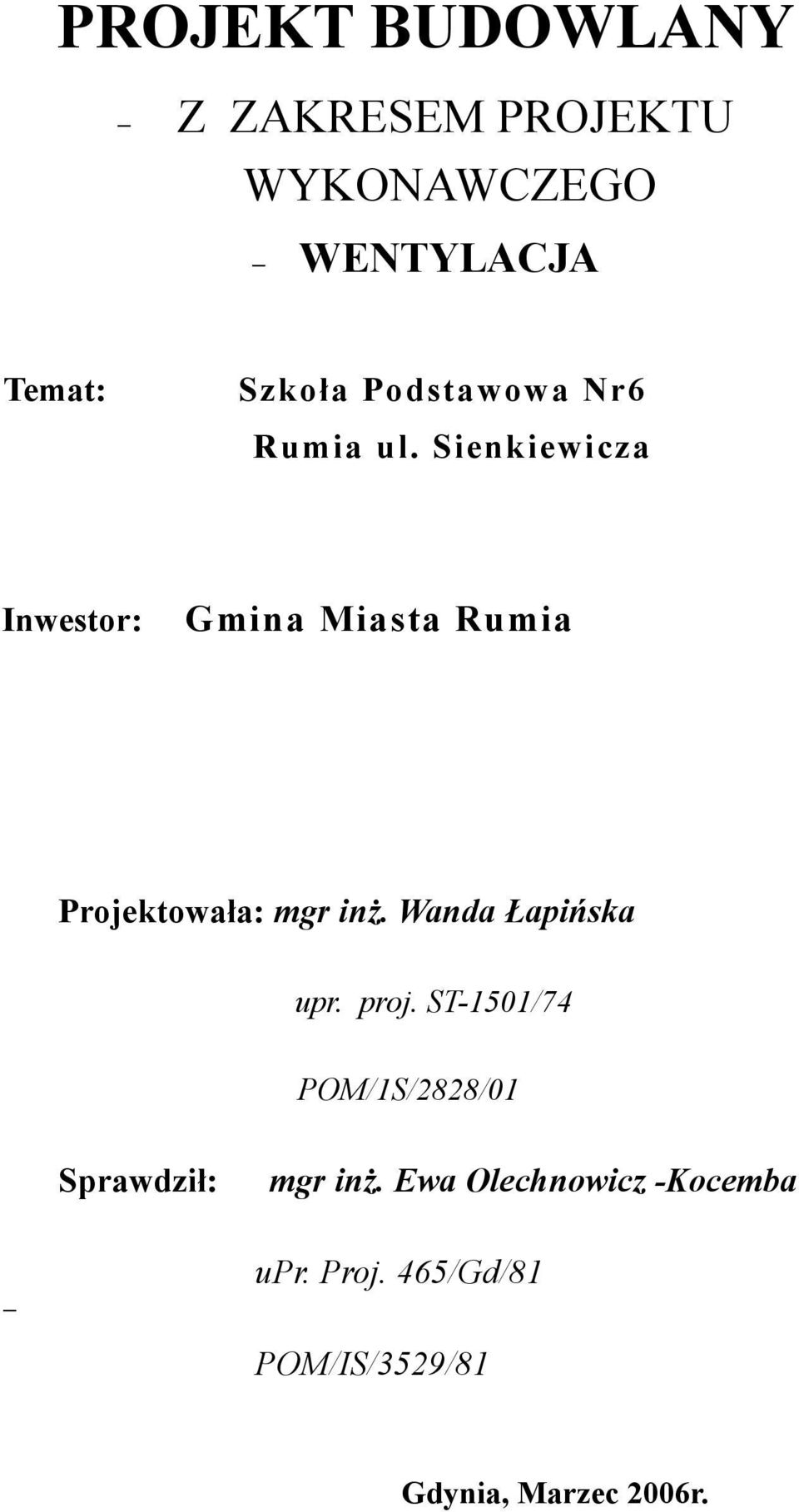 Sienkiewicza Inwestor: Gmina Miasta Rumia Projektowała: mgr inż.