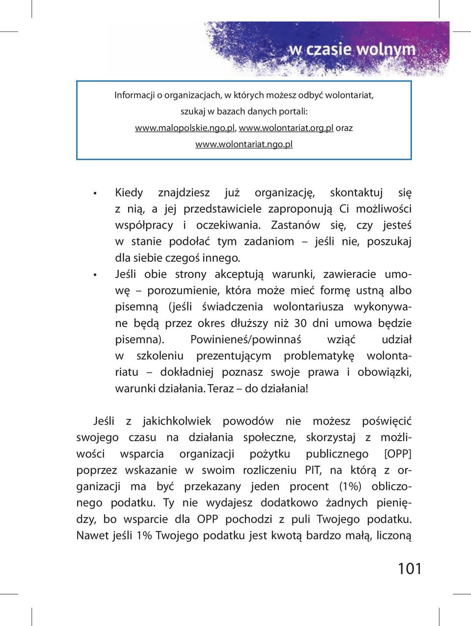 Zastanów się, czy jesteś w stanie podołać tym zadaniom jeśli nie, poszukaj dla siebie czegoś innego.