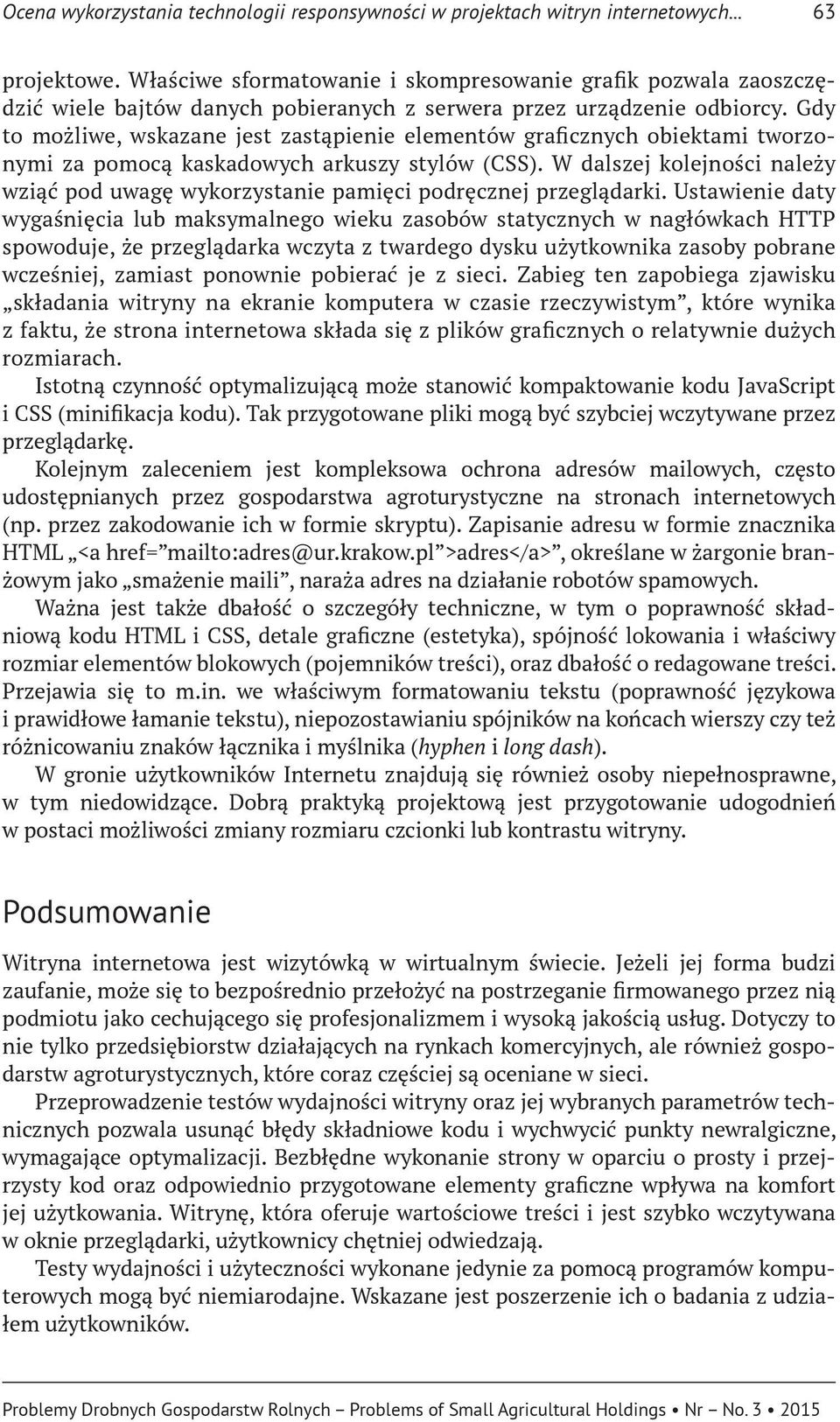 Gdy to możliwe, wskazane jest zastąpienie elementów graficznych obiektami tworzonymi za pomocą kaskadowych arkuszy stylów (CSS).