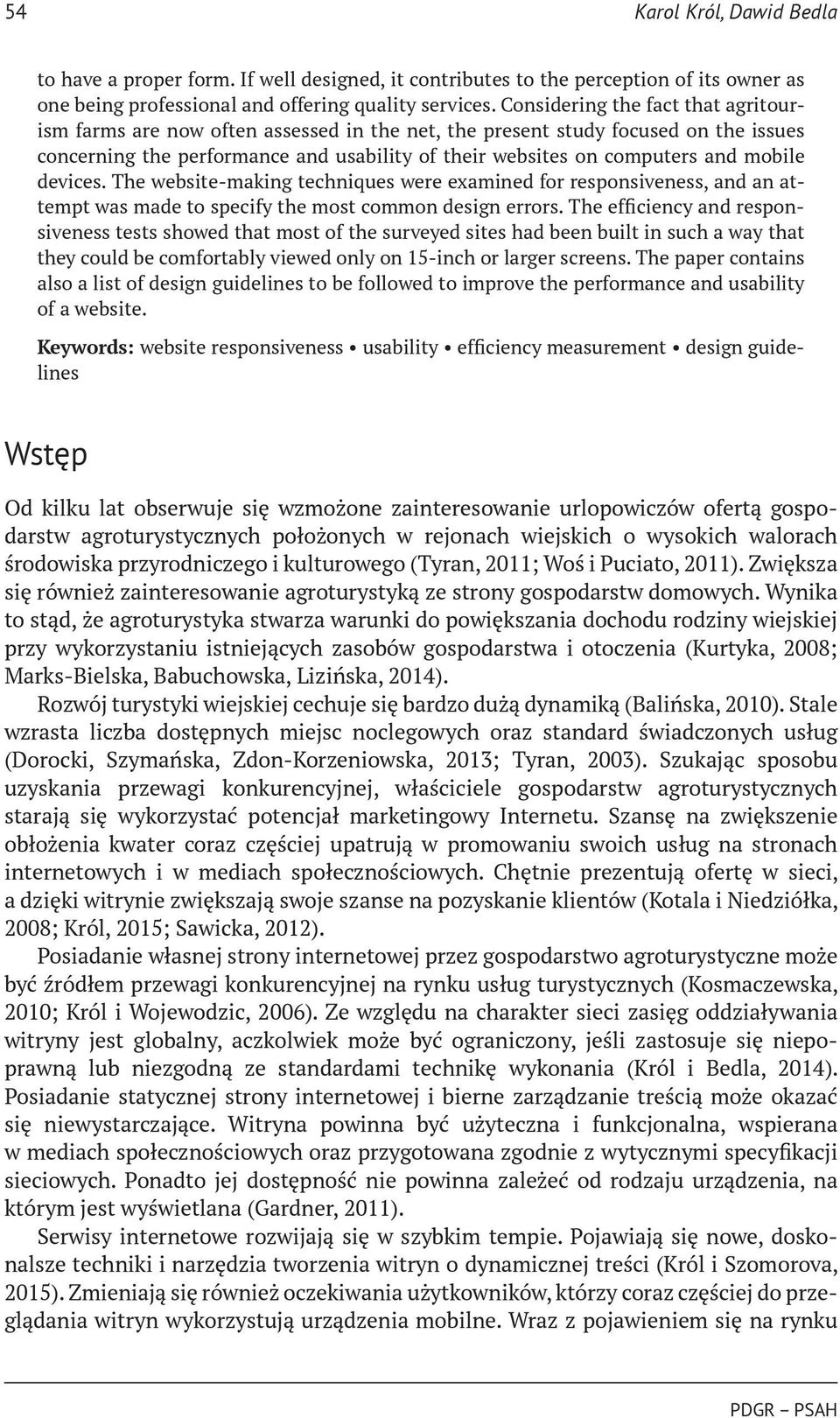 mobile devices. The website-making techniques were examined for responsiveness, and an attempt was made to specify the most common design errors.