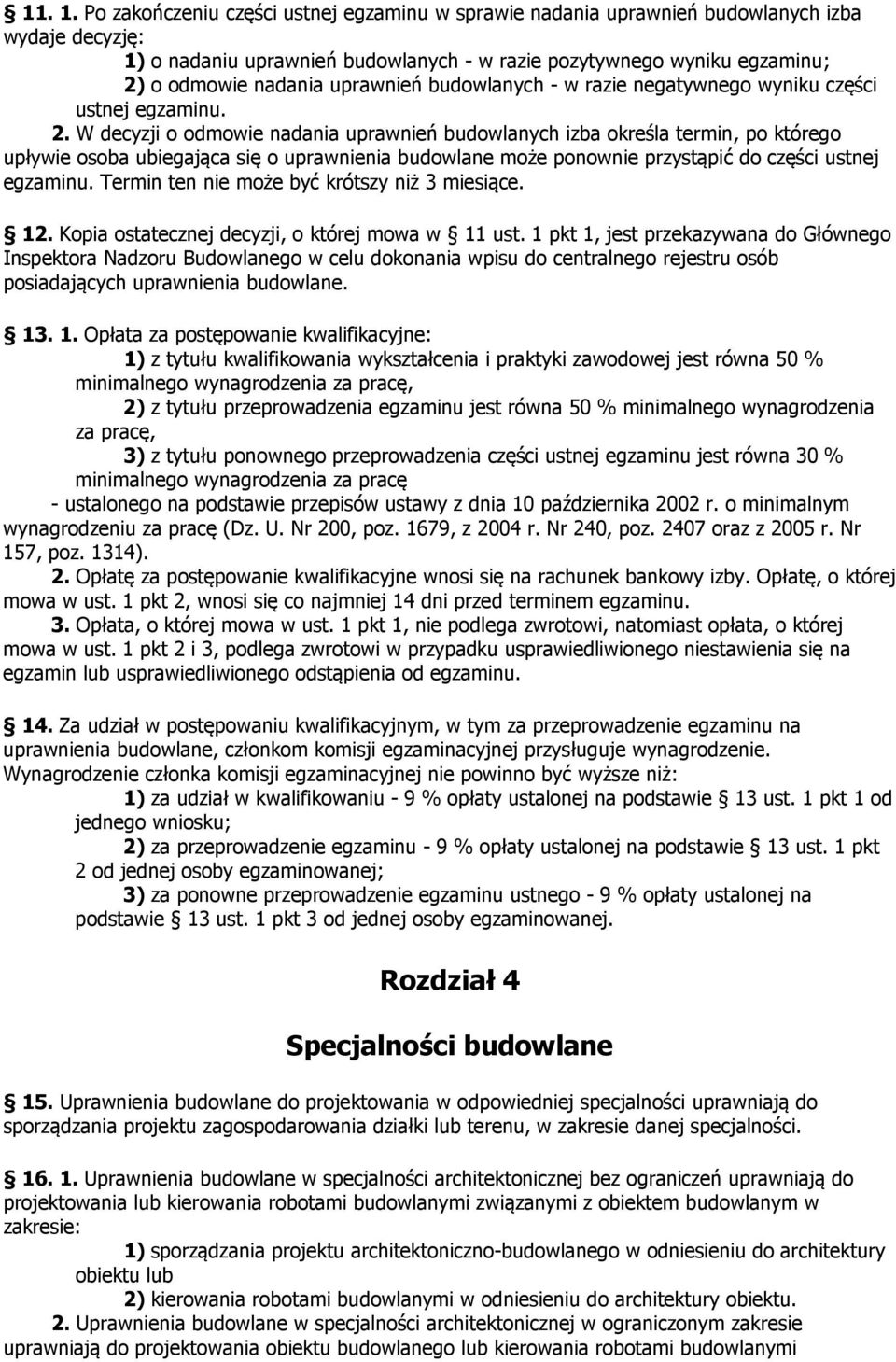 uprawnień budowlanych - w razie negatywnego wyniku części ustnej egzaminu. 2.