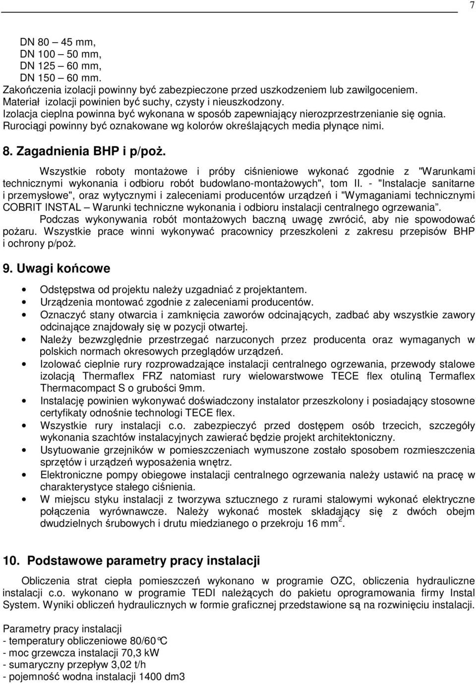 Rurociągi powinny być oznakowane wg kolorów określających media płynące nimi. 8. Zagadnienia BHP i p/poŝ.