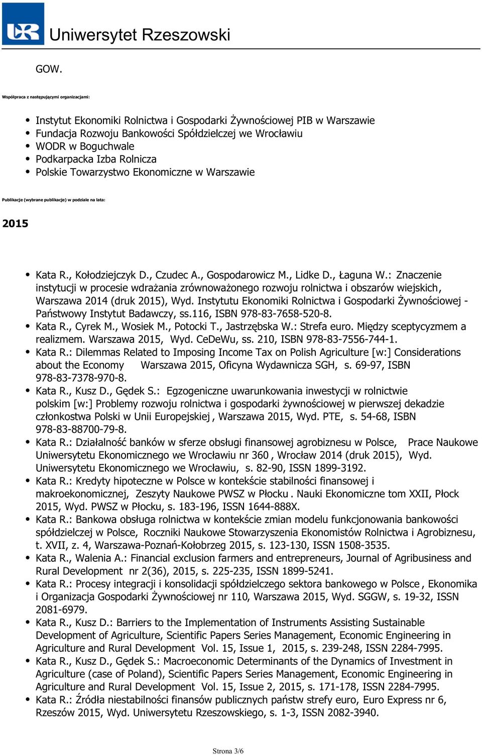 , Łaguna W.: Znaczenie instytucji w procesie wdrażania zrównoważonego rozwoju rolnictwa i obszarów wiejskich, Warszawa 2014 (druk 2015), Wyd.