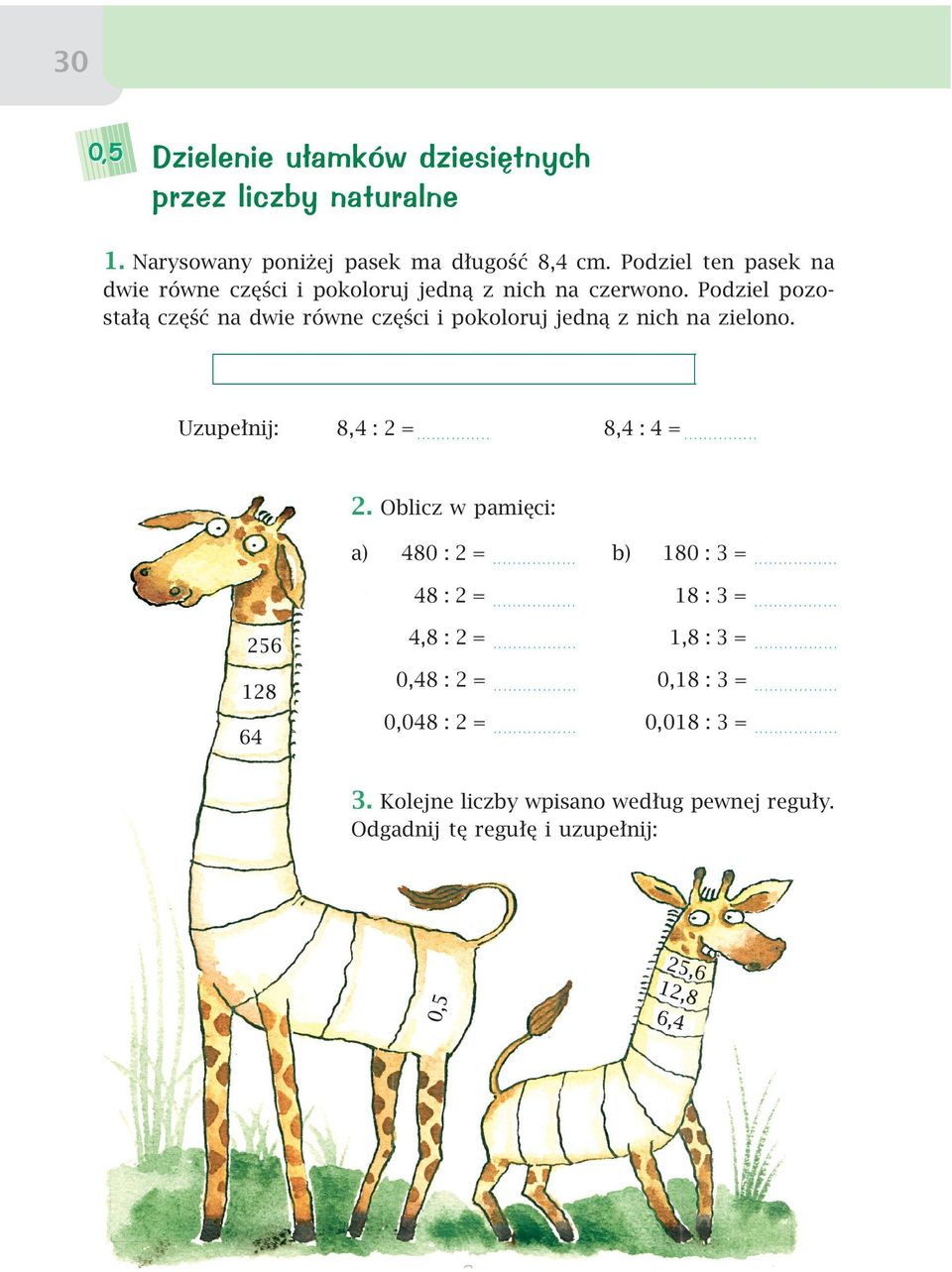 Podziel pozostałą część na dwie równe części i pokoloruj jedną z nich na zielono. Uzupełnij: 8,4 :2=... 8,4 :4=... 2.