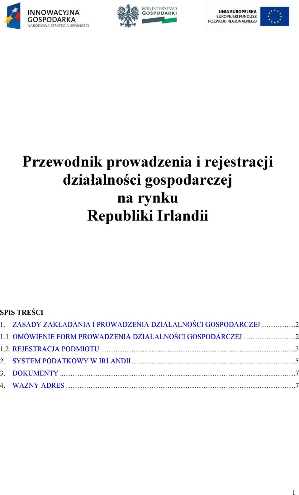 ..2 1.1. OMÓWIENIE FORM PROWADZENIA DZIAŁALNOŚCI GOSPODARCZEJ...2 1.2. REJESTRACJA PODMIOTU.