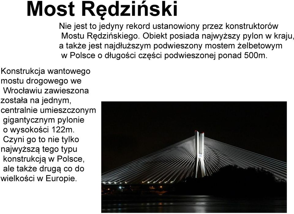 Czyni go to nie tylko najwyższą tego typu konstrukcją w Polsce, ale także drugą co do wielkości w Europie.