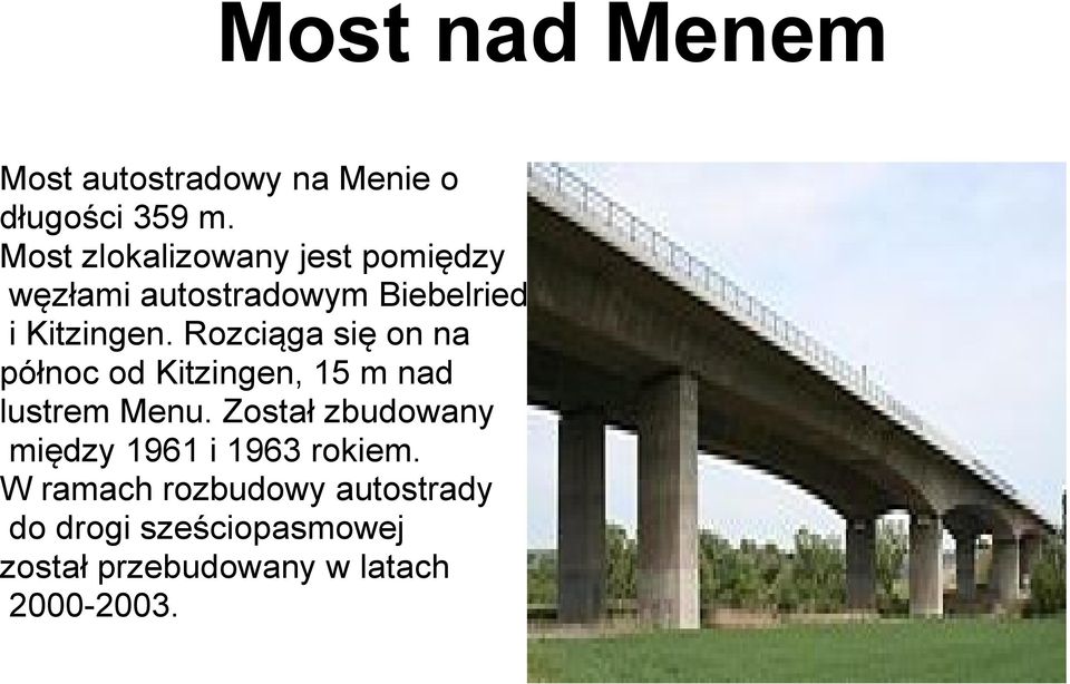 Rozciąga się on na północ od Kitzingen, 15 m nad lustrem Menu.