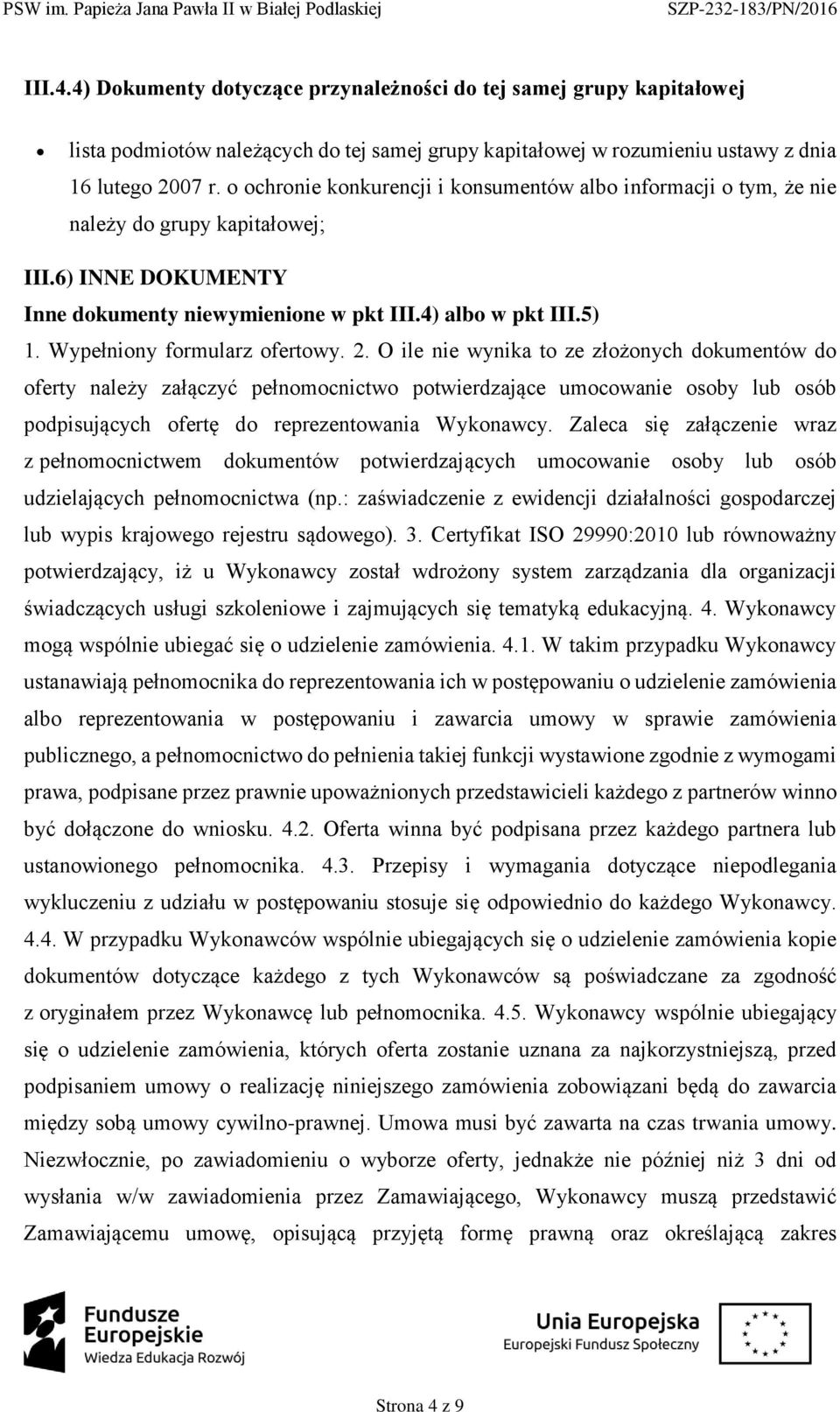 O ile nie wynika t ze złżnych dkumentów d ferty należy załączyć pełnmcnictw ptwierdzające umcwanie sby lub sób pdpisujących fertę d reprezentwania Wyknawcy.